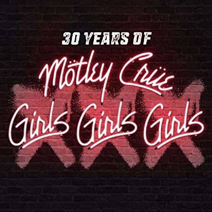 Mötley Crüe : 30 Years of Mötley Crüe Girls Girls Girls